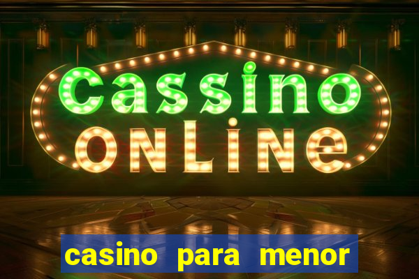 casino para menor de 18